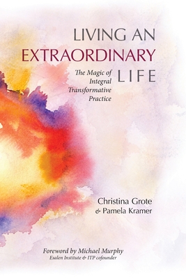 Living an Extraordinary Life - Grote, Christina, and Kramer, Pamela