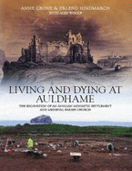 Living and Dying at Auldhame: The Excavations of an Anglian Monastic Settlement and Medieval Parish Church