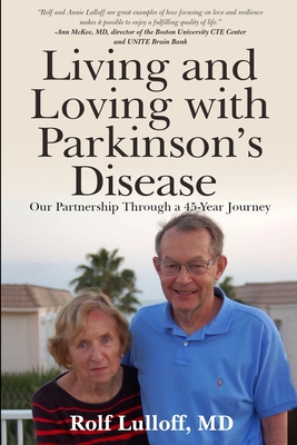 Living and Loving with Parkinson's Disease: Our Partnership Through a 45-Year Journey - Lulloff, Rolf