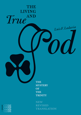 Living and True God: The Mystery of the Trinity - Ladaria, Luis F.