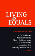 Living as Equals - Barker, Paul (Editor), and Atkinson, A B, and Dworkin, Ronald