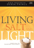 Living as Salt and Light: God's Call to Transform Your World