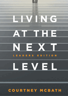 Living at the Next Level: Leaders Edition