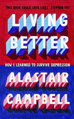 Living Better: How I Learned to Survive Depression - Campbell, Alastair