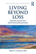 Living Beyond Loss: Questions and Answers about Grief and Bereavement