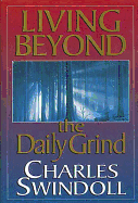 Living Beyond the Daily Grind: Reflections on the Songs and Sayings in Scripture
