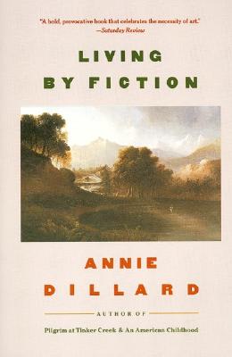 Living by Fiction - Dillard, Annie