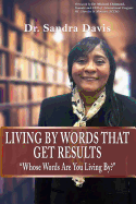 Living By Words That Get Results: Whose Words Are You Living By?