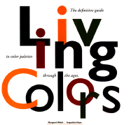 Living Colors: A Designers Guide to 80 Essential Palettes from Ancient to Modern Times - Walch, Margaret, and Chronicle Books, and Hope, Augustine