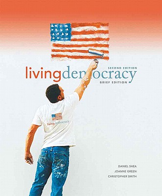 Living Democracy - Shea, Daniel M, and Smith, Christopher, and Green, Joanne