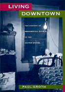 Living Downtown: The History of Residential Hotels in the United States