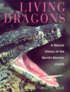 Living Dragons: Natural History of the World's Monitor Lizards