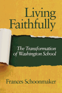 Living Faithfully: The Transformation of Washington School