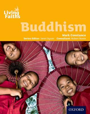 Living Faiths Buddhism Student Book - Constance, Mark, and Dyson, Janet (Series edited by), and Bowie, Robert (Editor)