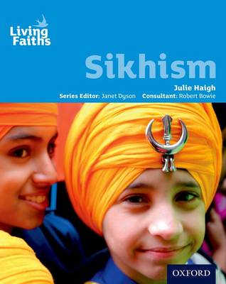 Living Faiths Sikhism Student Book - Haigh, Julie (Editor), and Dyson, Janet (Series edited by), and Bowie, Robert (Editor)