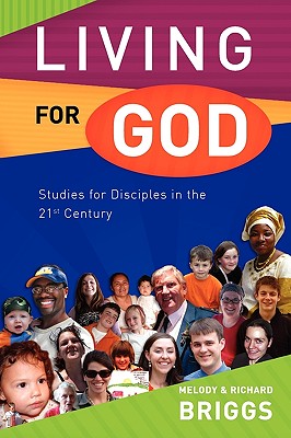 Living for God: Studies for Disciples in the 21st Century - Briggs, Melody, and Briggs, Richard