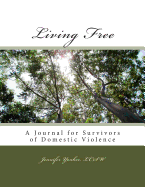 Living Free: A Journal for Survivors of Domestic Violence