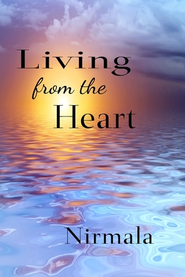 Living From The Heart - Nirmala, Nirmala