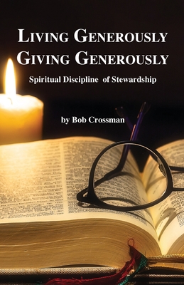 Living Generously / Giving Generously: Spiritual Discipline of Stewardship - Crossman, Bob Owen