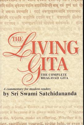 Living Gita: The Complete Bhagavad Gita a Commentary for Modern Readers - Satchidananda, Swami