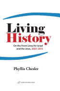 Living History: On the Front Lines for Israel and the Jews 2003-2015
