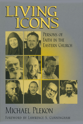 Living Icons: Persons of Faith in the Eastern Church - Plekon, Michael