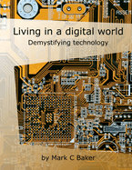 Living in a Digital World: Demystifying Technology