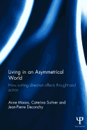 Living in an Asymmetrical World: How writing direction affects thought and action