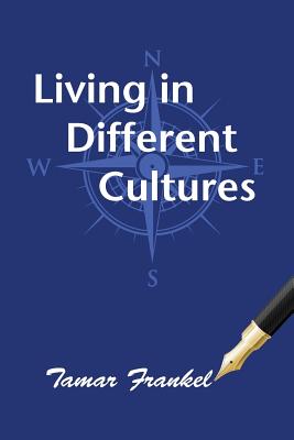 Living in Different Cultures - Frankel, Tamar, and Schwing, Ann Taylor (Editor)