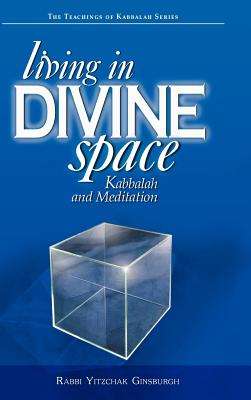 Living in Divine Space: Kabbalah and Meditation - Ginsburgh, Yitzchak, Rabbi