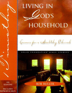 Living in God's Household: Lessons for a Healthy Church (1 Timothy) - Standard Publishing (Creator), and Buller, Bob