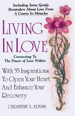 Living In Love: Connecting To The Power of Love Within - Adams, Christine A