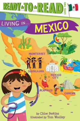 Living in . . . Mexico: Ready-To-Read Level 2 - Perkins, Chloe