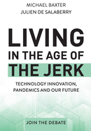 LIVING IN THE AGE OF THE JERK 2020: Technology Innovation, Pandemics and our Future Join the Debate