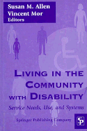 Living in the Community with Disability: Service Needs, Use, and Systems