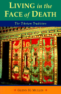 Living in the Face of Death: Advice from the Tibetan Masters - Mullin, Glenn H, and Kubler-Ross, Elisabeth, MD (Foreword by)
