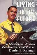 Living in the Future: The Education and Adventures of an Advanced Aircraft Designer