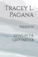 Living in the Grey Matter