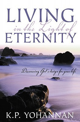Living in the Light of Eternity - Yohannan, K P