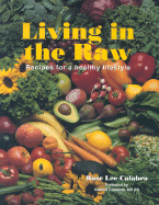 Living in the Raw: Recipes for a Healthy Lifestyle