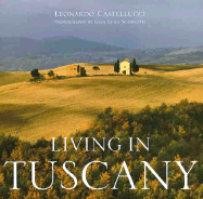 Living in Tuscany - Castellucci, Leonardo, and Scarfiotti, Gian L (Photographer)