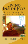 Living Inside Joy?: Five Steps to Marriage Bliss