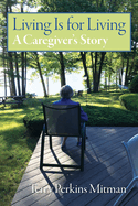 Living Is for Living: A Caregiver's Story