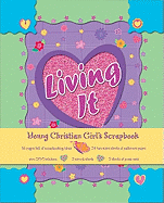 Living It!: A Young Christian Girl's Scrapbook