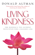 Living Kindness: The Buddha's Ten Guiding Principles for a Blessed Life