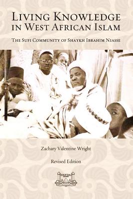 Living Knowledge in West African Islam - Wright, Zachary, and Dimson, Ibrahim (Revised by)