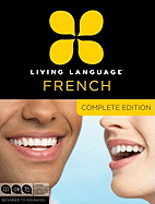 Living Language French, Complete Edition: Beginner Through Advanced Course, Including 3 Coursebooks, 9 Audio Cds, and Free Online Learning