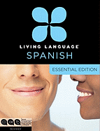 Living Language Spanish, Essential Edition: Beginner Course, Including Coursebook, 3 Audio Cds, and Free Online Learning