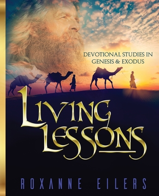 Living Lessons: Devotional Studies in Genesis and Exodus - Eilers, Roxanne a