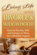 Living Life After Divorce & Widowhood: Financial Planning, Skills, and Strategies for When the Unthinkable Happens